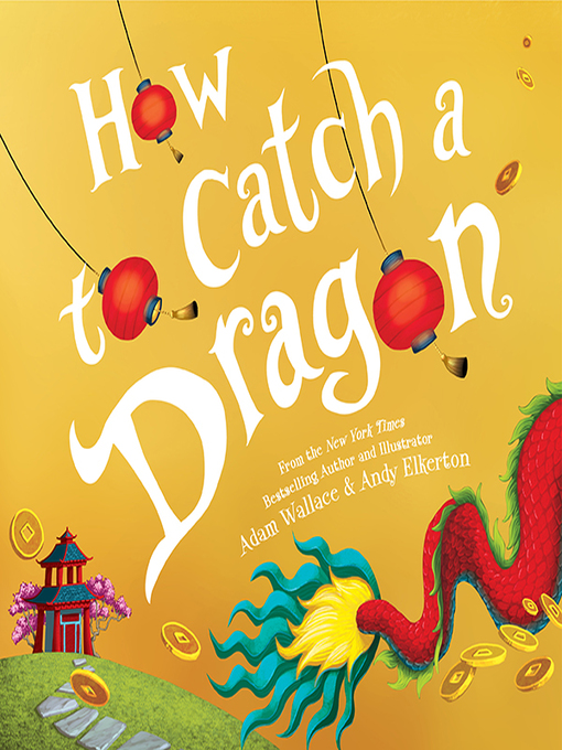 Title details for How to Catch a Dragon by Adam Wallace - Available